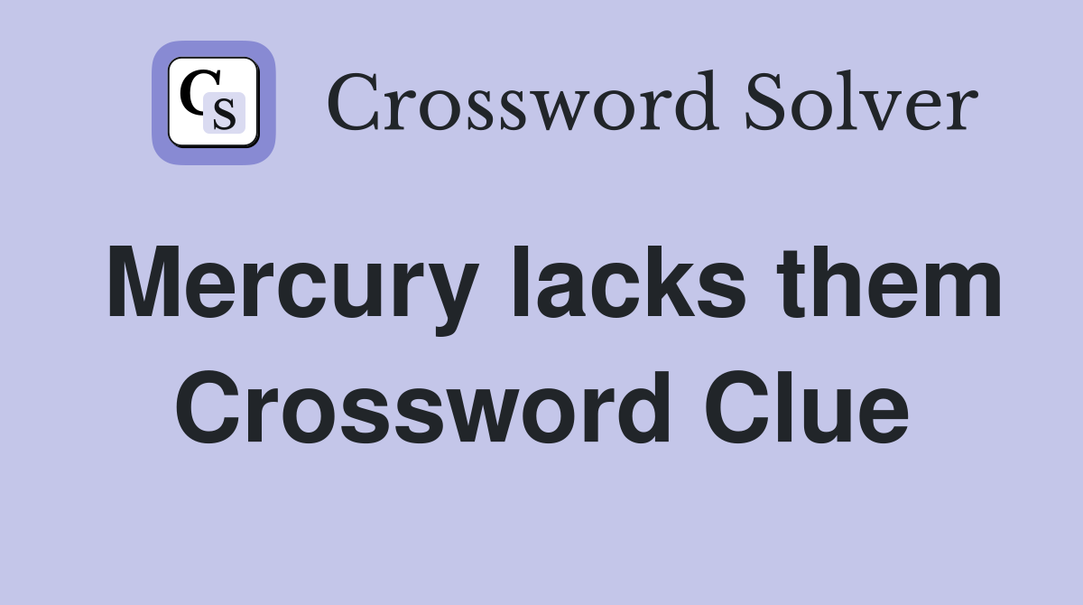 Mercury lacks them Crossword Clue