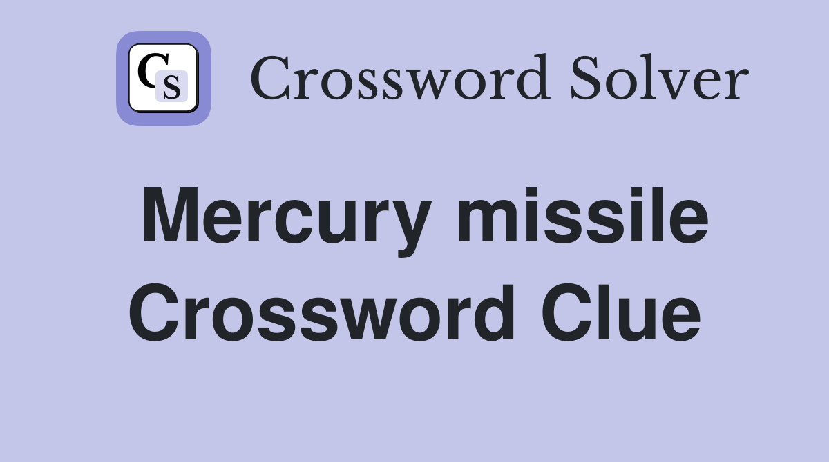 Mercury missile Crossword Clue