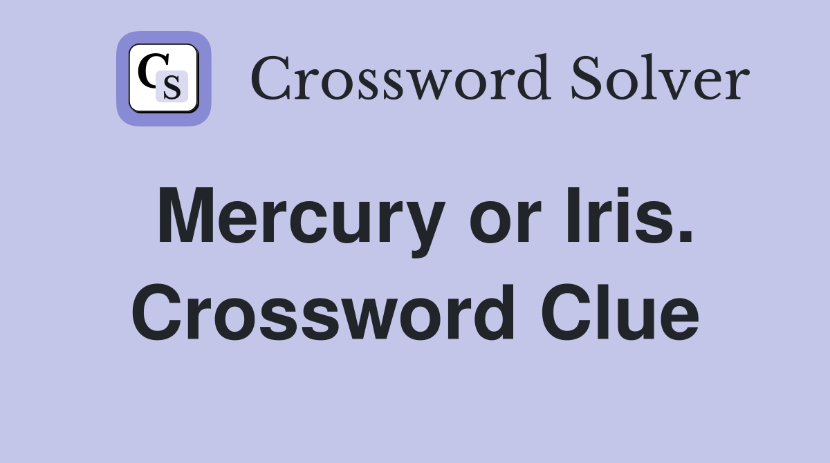 Mercury or Iris. Crossword Clue