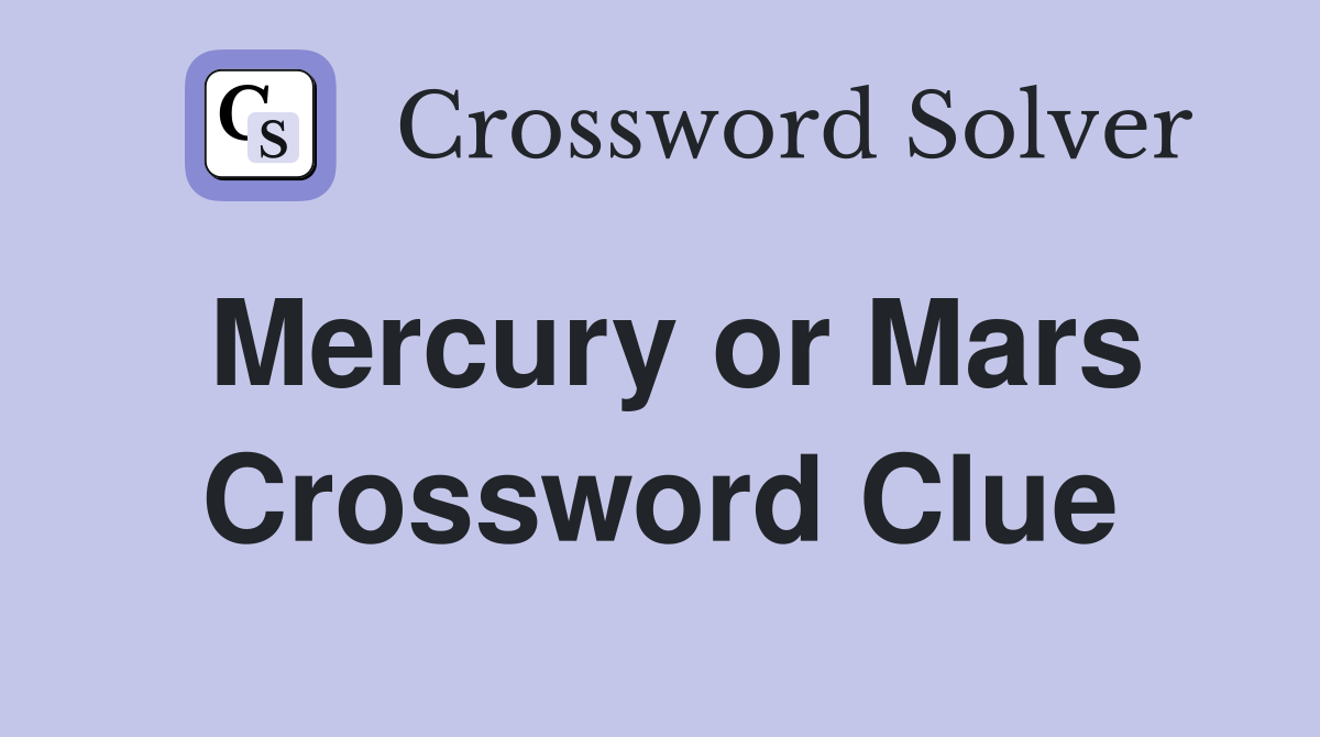 Mercury or Mars Crossword Clue