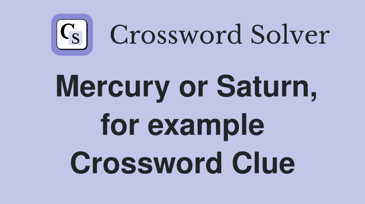 Mercury or Saturn, for example Crossword Clue