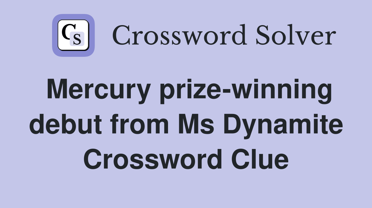 Mercury prize-winning debut from Ms Dynamite Crossword Clue