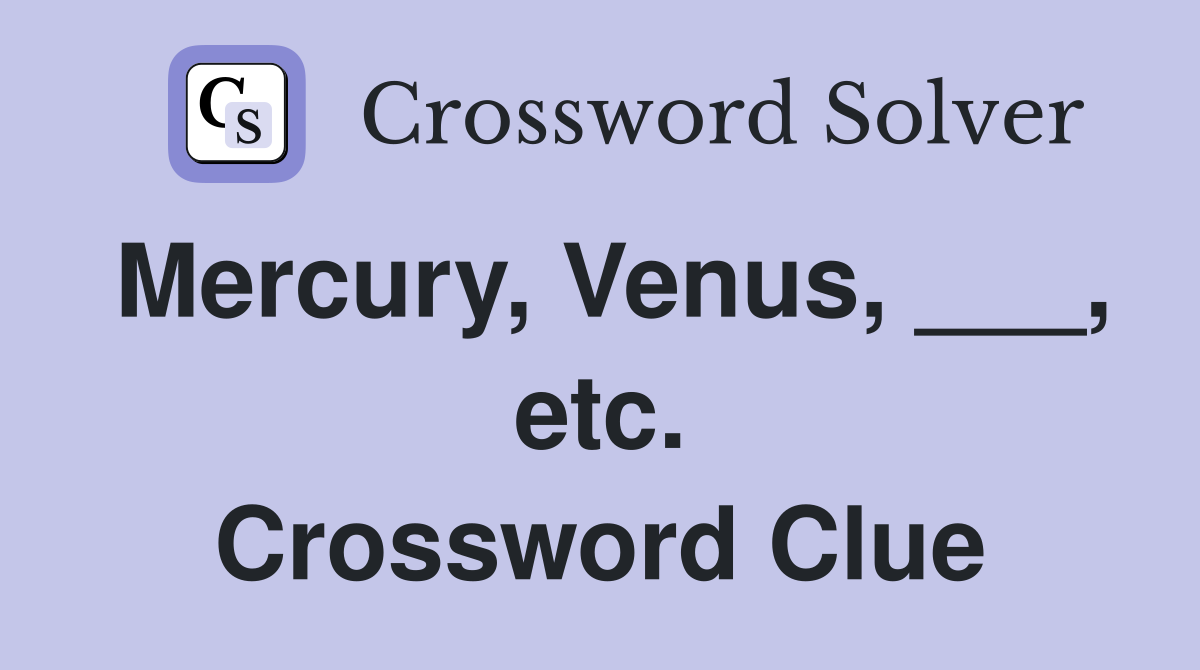 Mercury, Venus, ___, etc. Crossword Clue