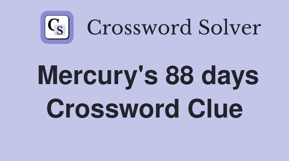 Mercury's 88 days Crossword Clue