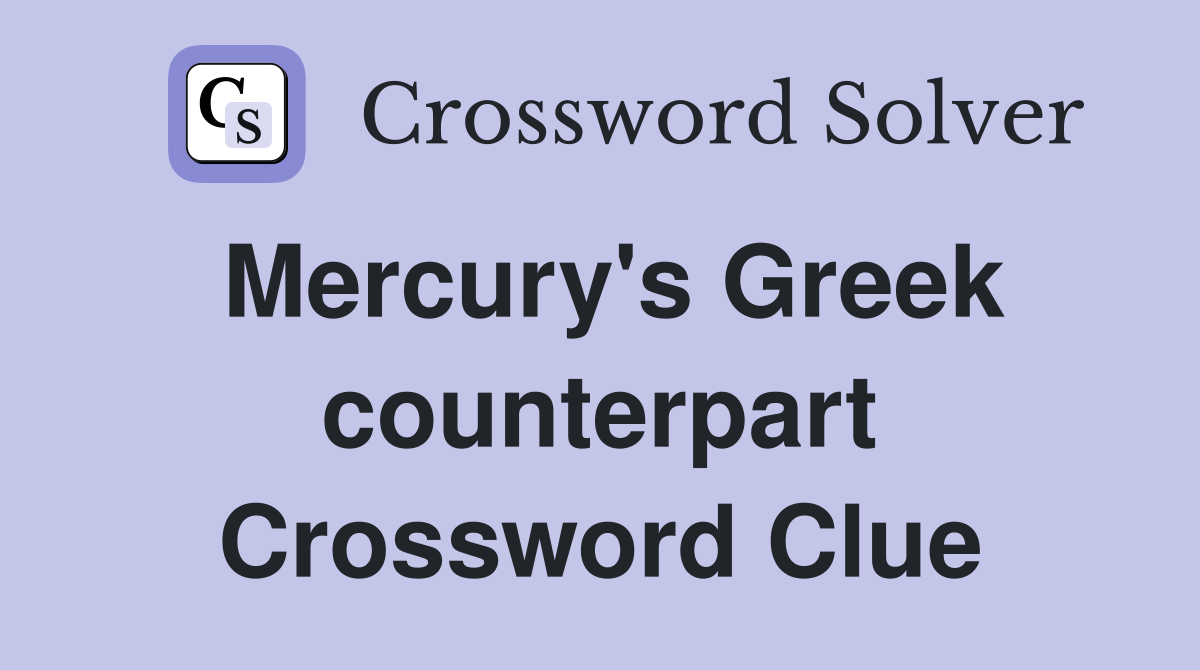 Mercury's Greek counterpart Crossword Clue