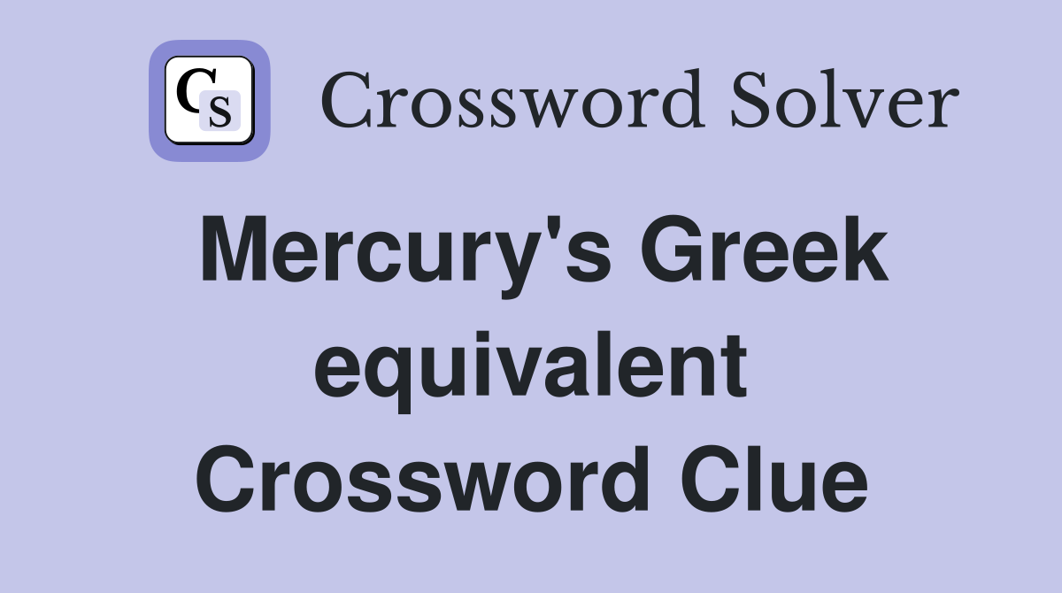 Mercury's Greek equivalent Crossword Clue