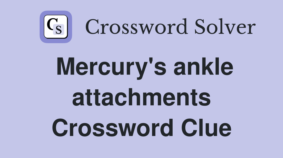 Mercury's ankle attachments Crossword Clue