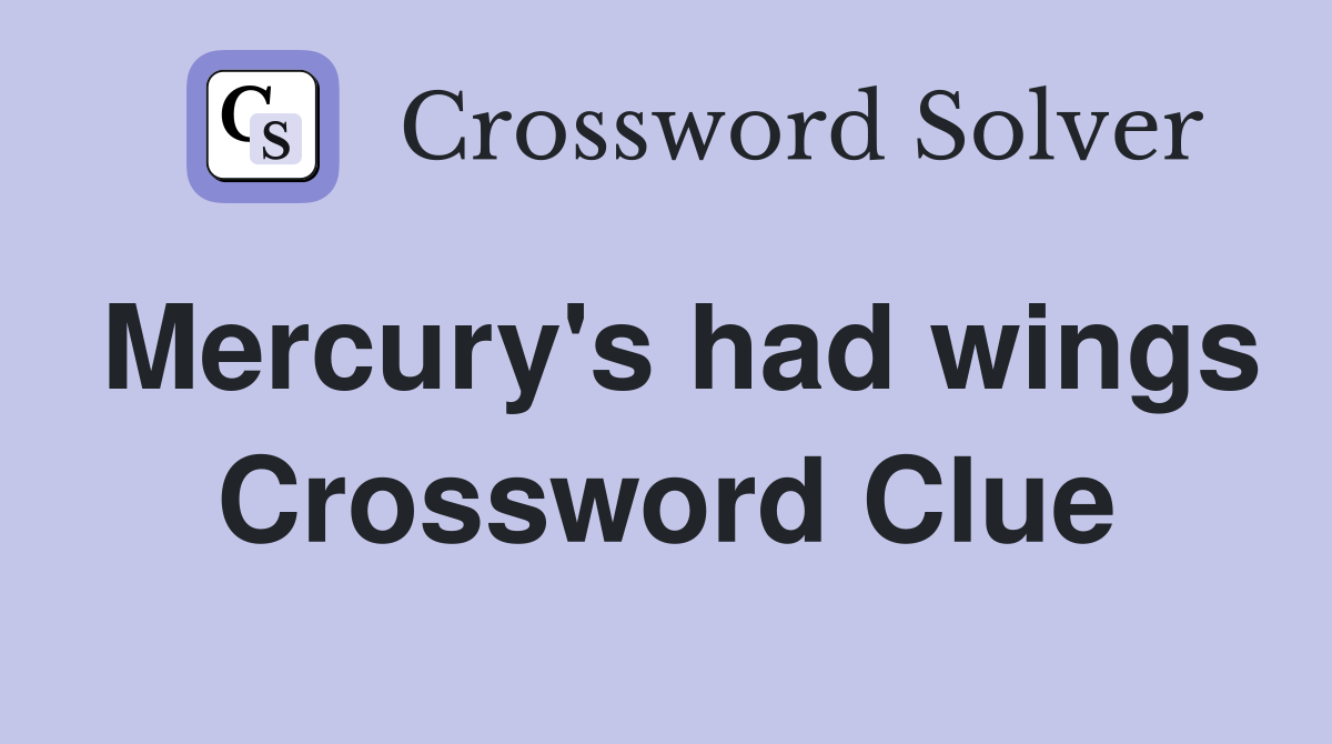 Mercury's had wings Crossword Clue