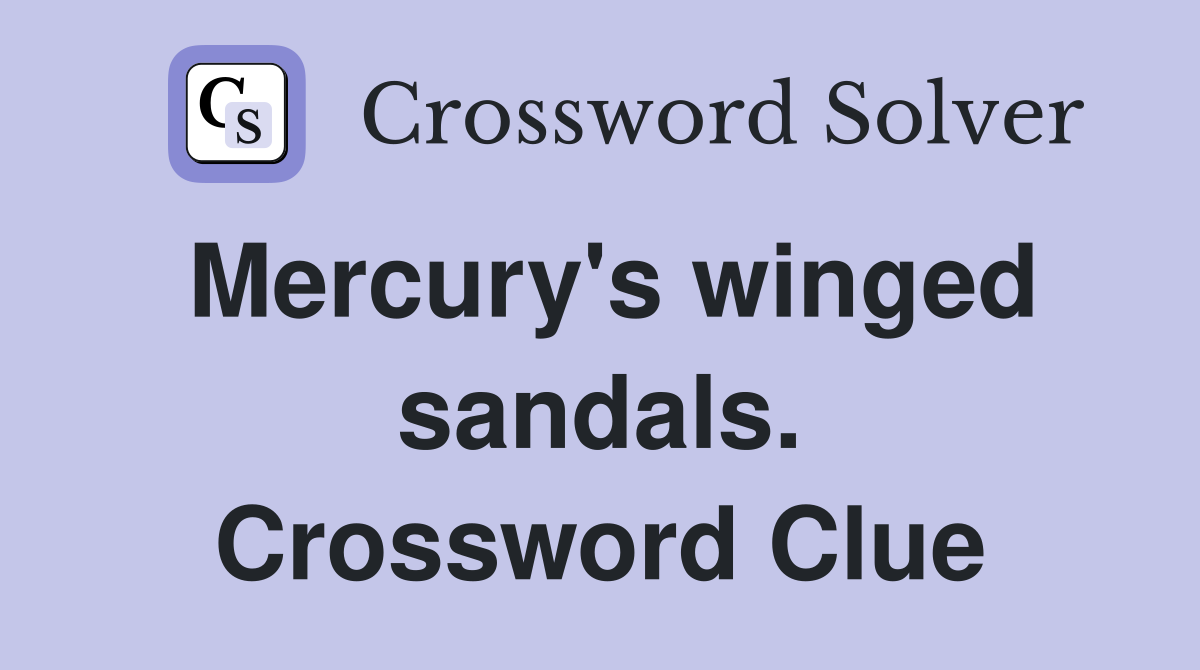 Mercury's winged sandals. Crossword Clue