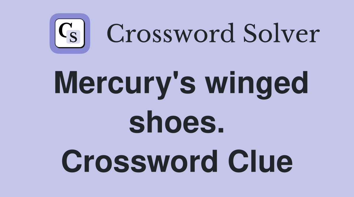 Mercury's winged shoes. Crossword Clue