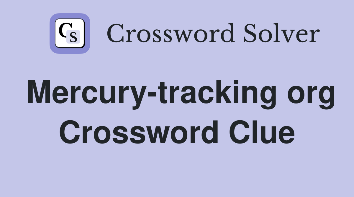 Mercury-tracking org Crossword Clue