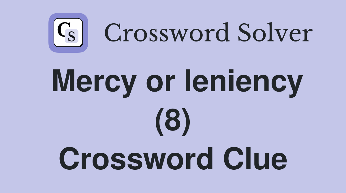 Mercy or leniency (8) Crossword Clue