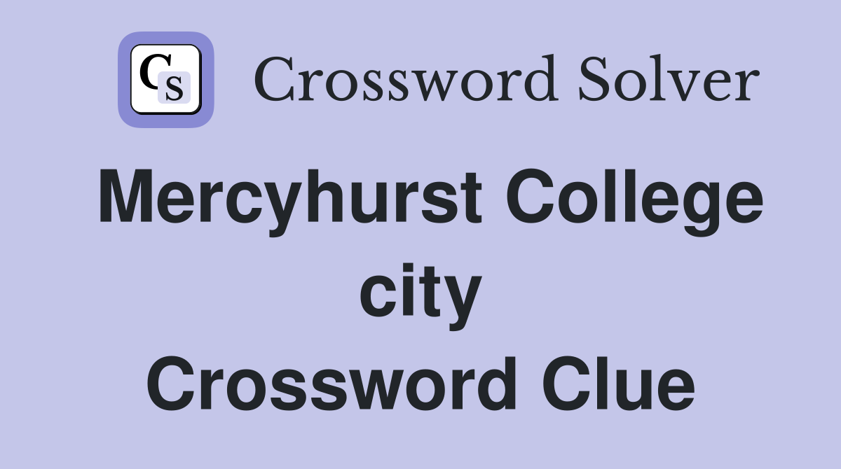 Mercyhurst College city Crossword Clue