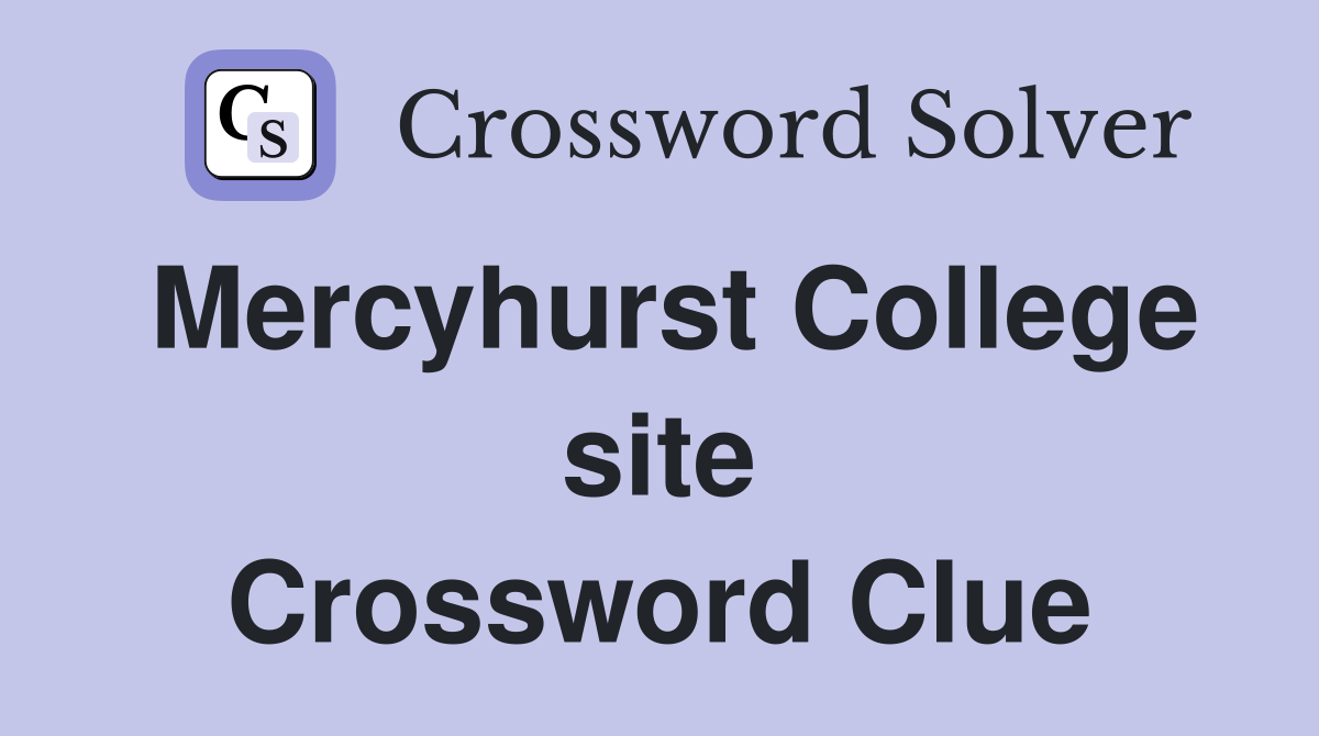 Mercyhurst College site Crossword Clue