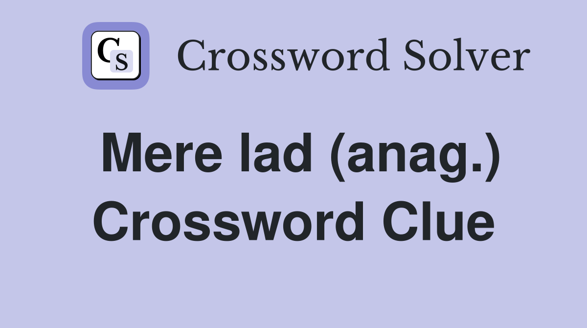 Mere lad (anag.) Crossword Clue
