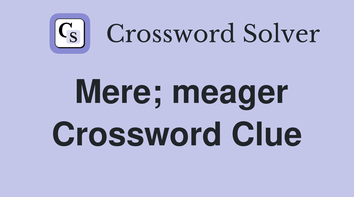 Mere; meager Crossword Clue