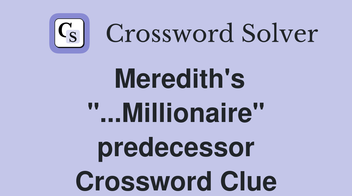 Meredith's "...Millionaire" predecessor Crossword Clue