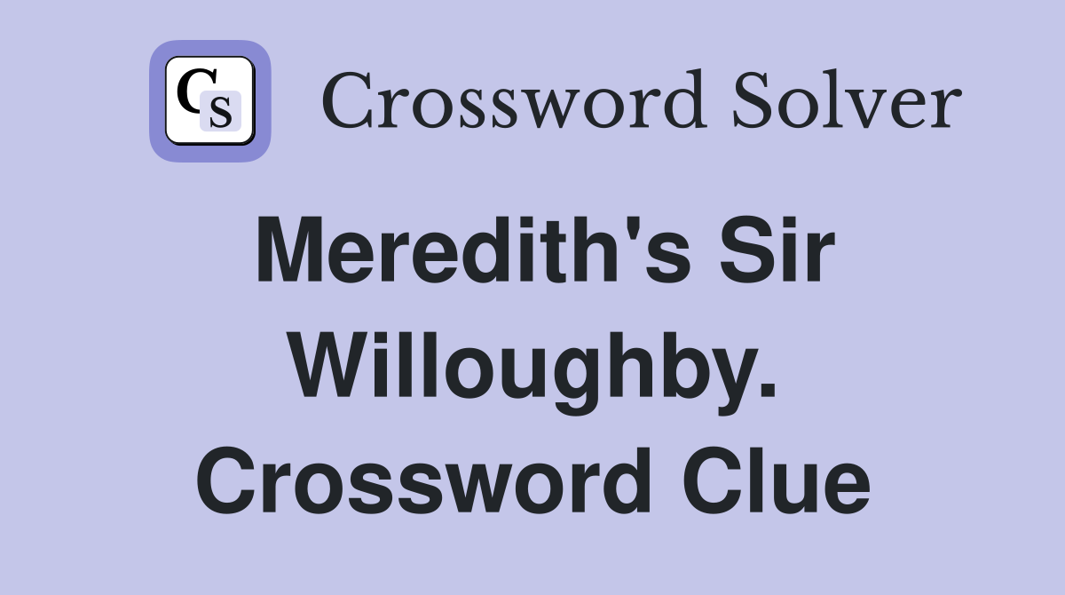 Meredith's Sir Willoughby. Crossword Clue