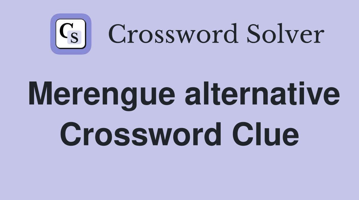 Merengue alternative Crossword Clue