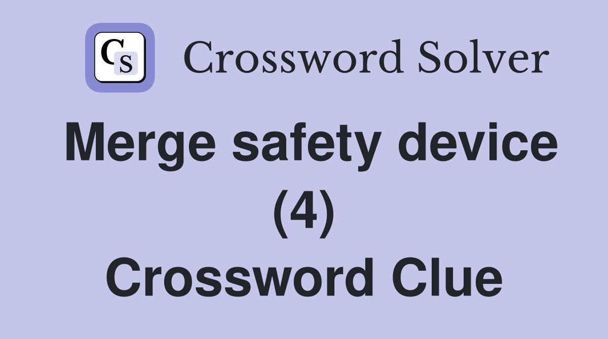 Merge safety device (4) Crossword Clue