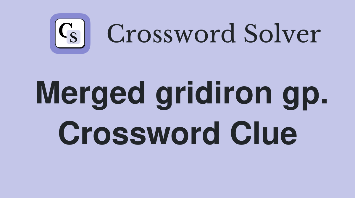 Merged gridiron gp. Crossword Clue