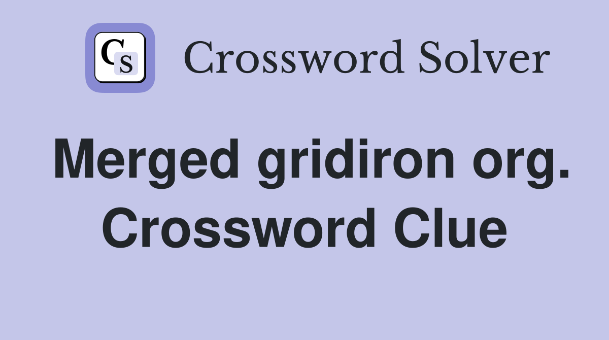 Merged gridiron org. Crossword Clue