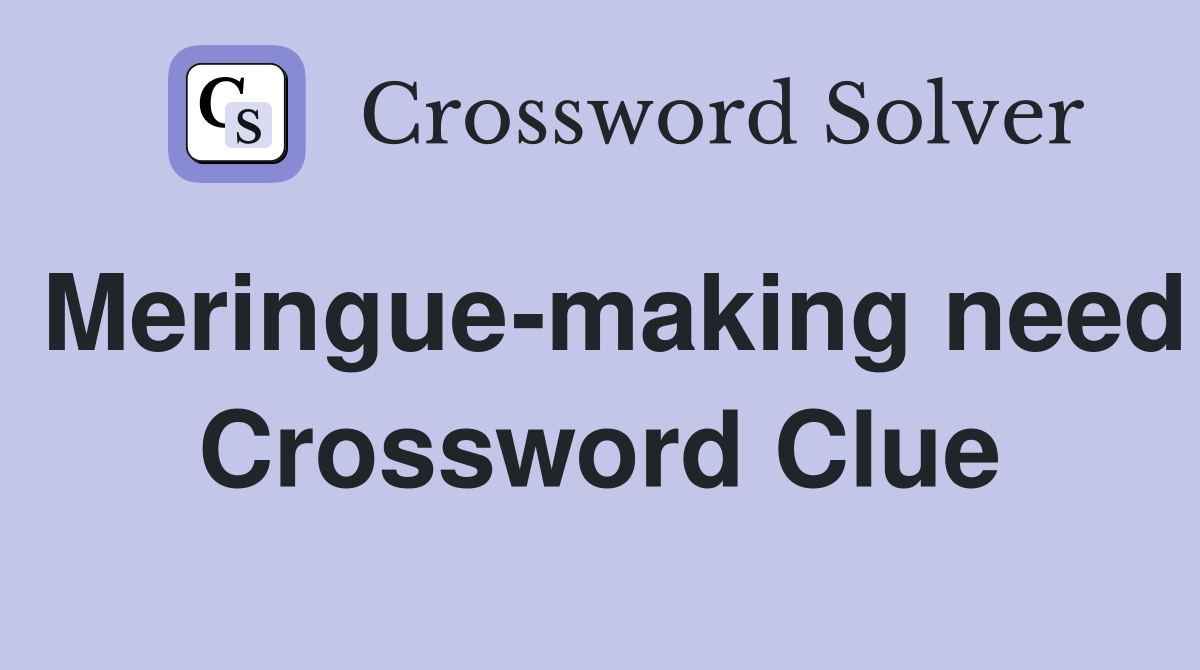 Meringue-making need Crossword Clue