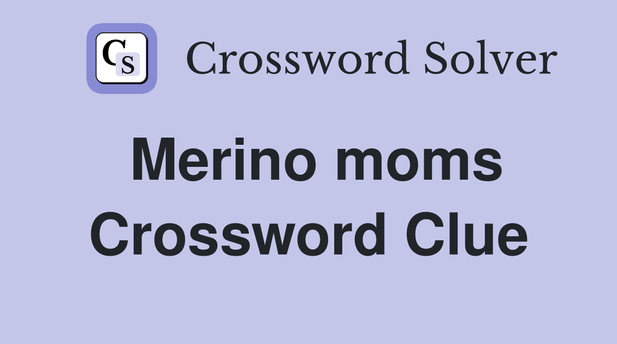 Merino moms Crossword Clue