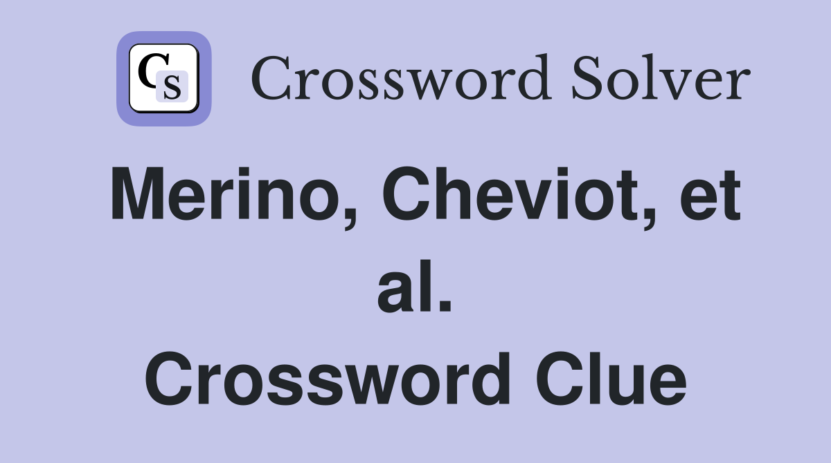 Merino, Cheviot, et al. Crossword Clue