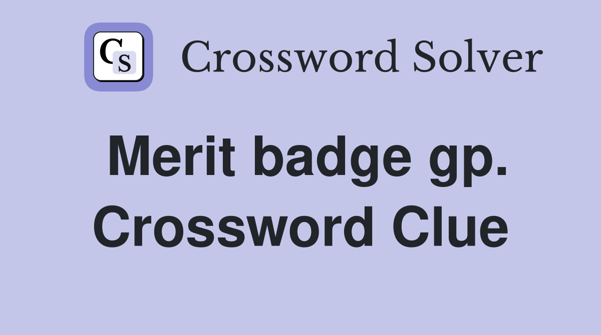 Merit badge gp. Crossword Clue