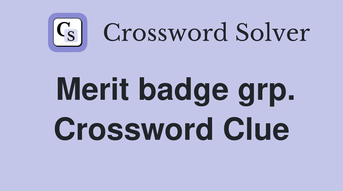 Merit badge grp. Crossword Clue