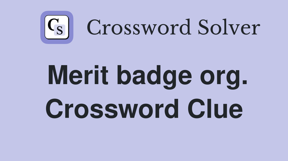 Merit badge org. Crossword Clue