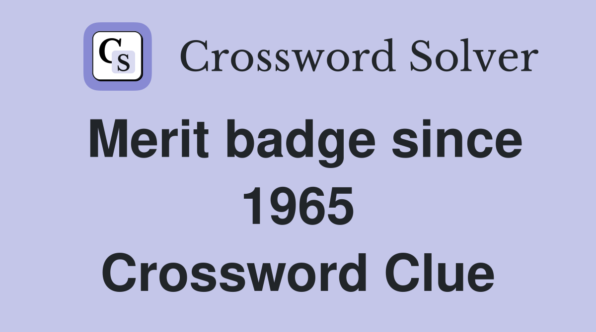Merit badge since 1965 Crossword Clue