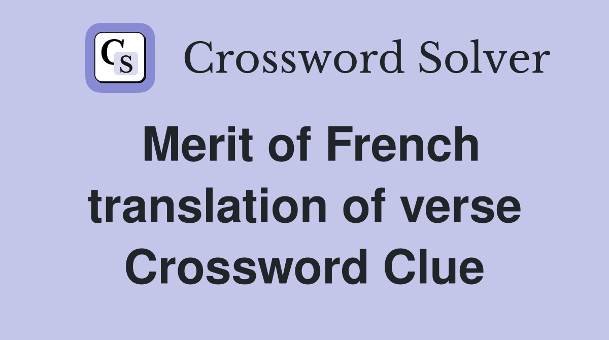 Merit of French translation of verse Crossword Clue
