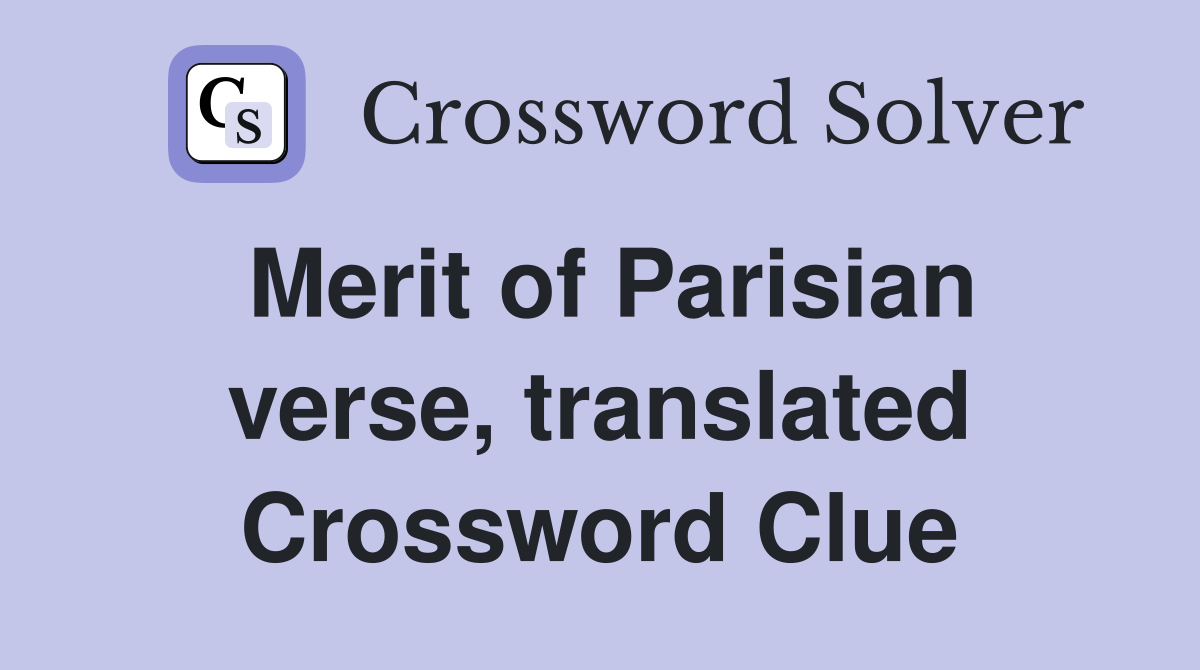 Merit of Parisian verse, translated Crossword Clue