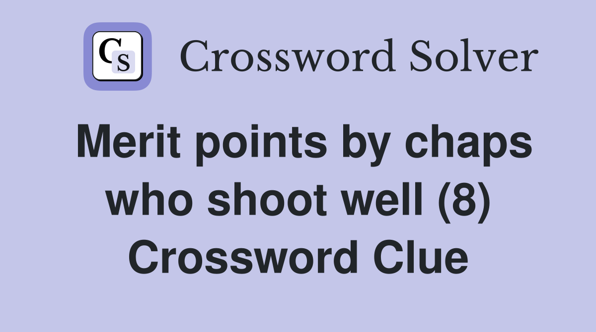 Merit points by chaps who shoot well (8) Crossword Clue