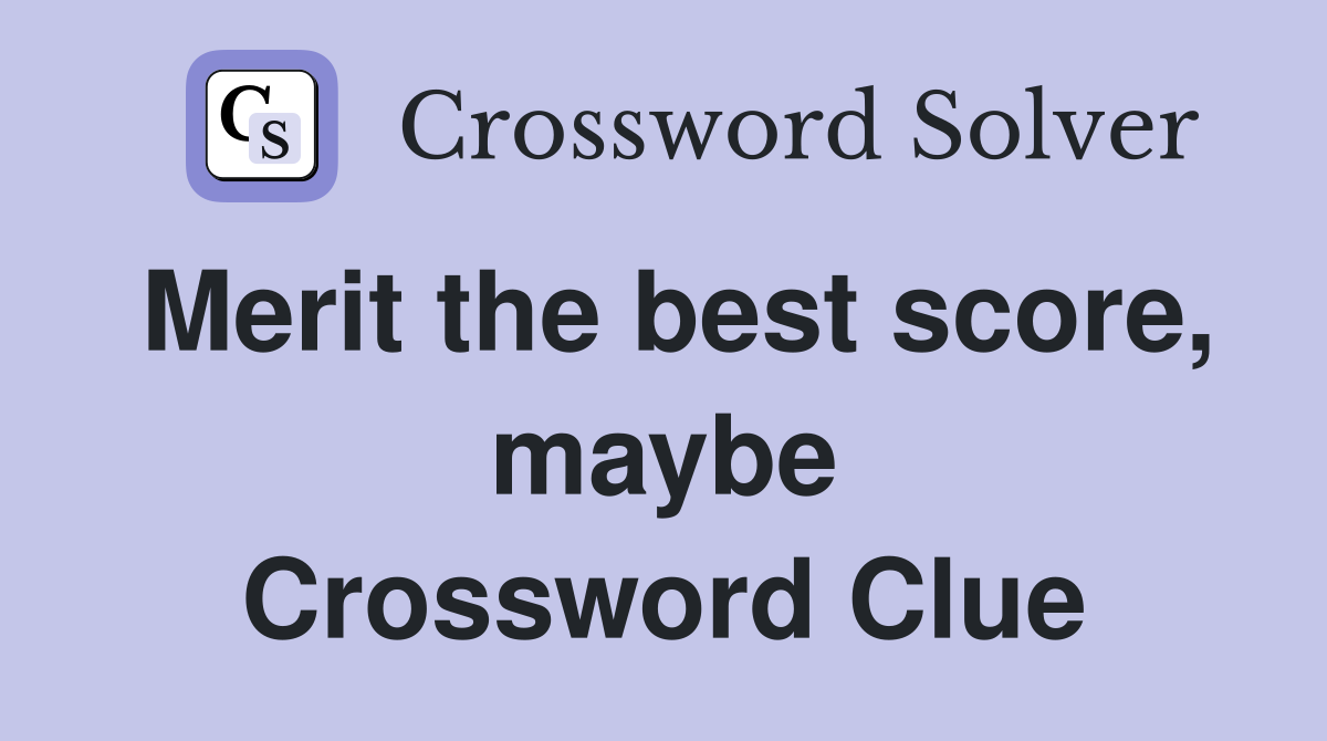 Merit the best score, maybe Crossword Clue