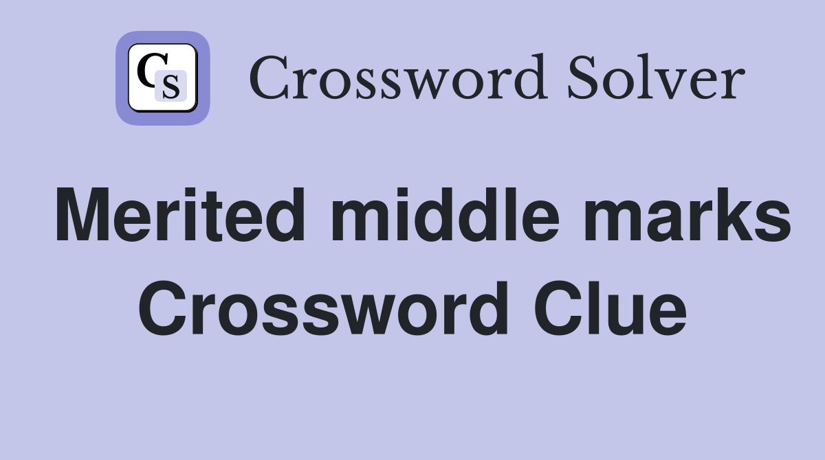 Merited middle marks Crossword Clue
