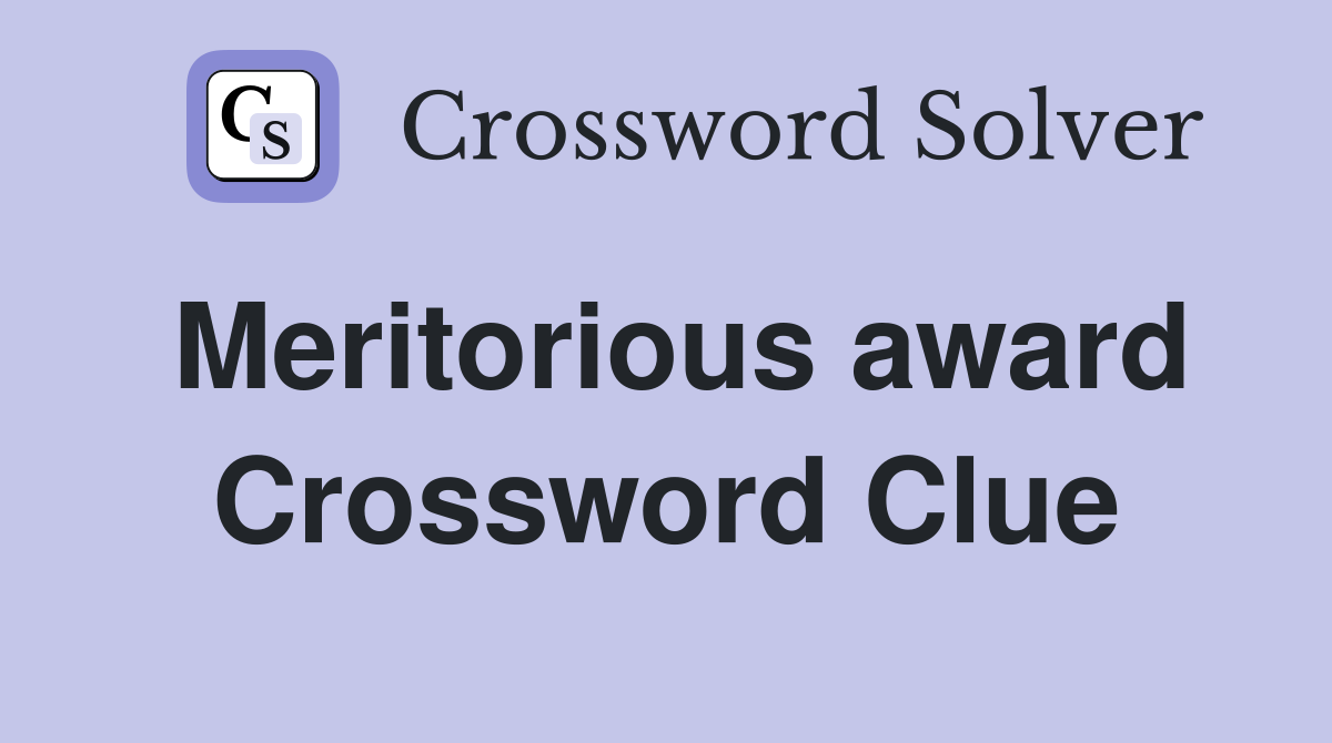 Meritorious award Crossword Clue