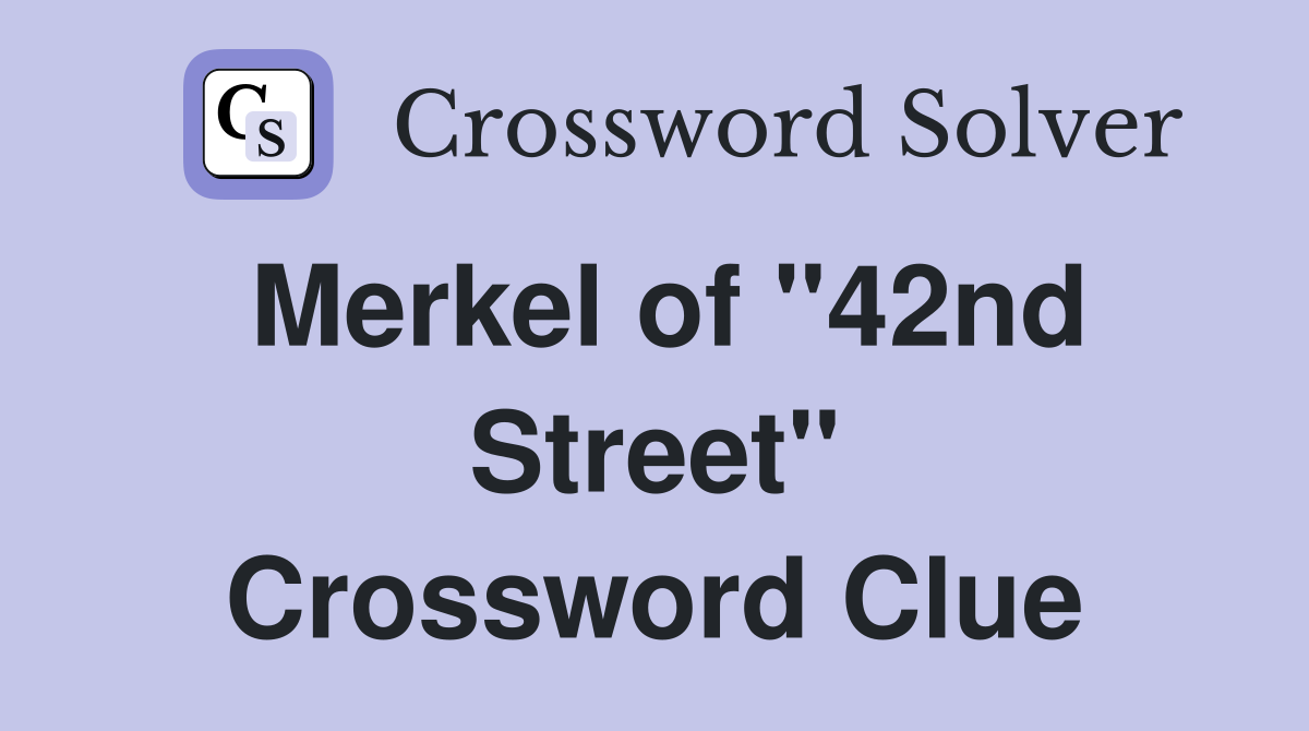 Merkel of "42nd Street" Crossword Clue
