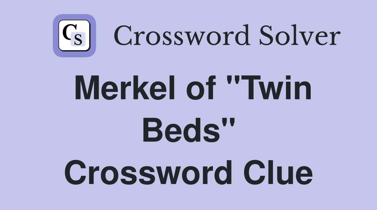 Merkel of "Twin Beds" Crossword Clue