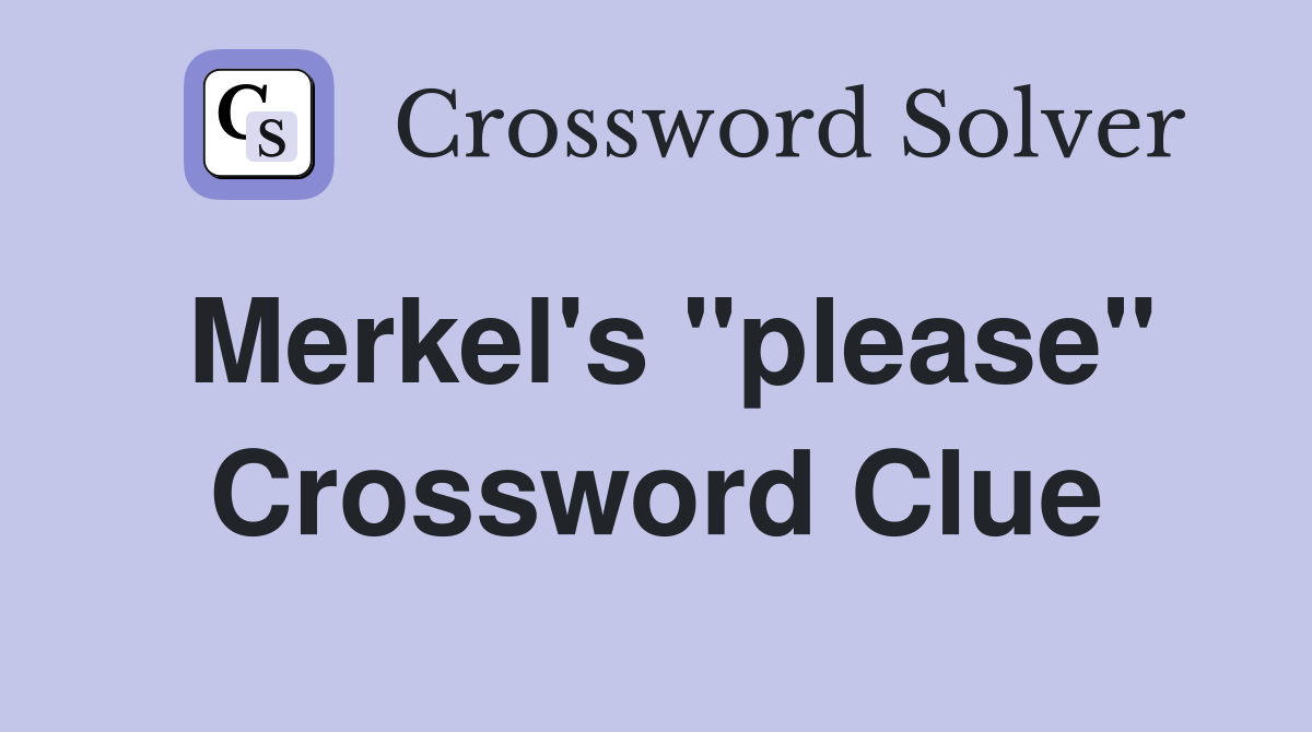 Merkel's "please" Crossword Clue