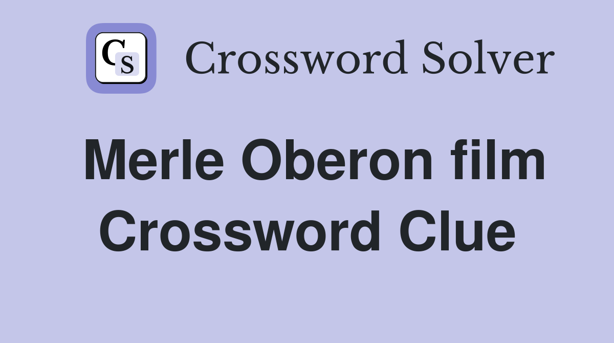 Merle Oberon film Crossword Clue