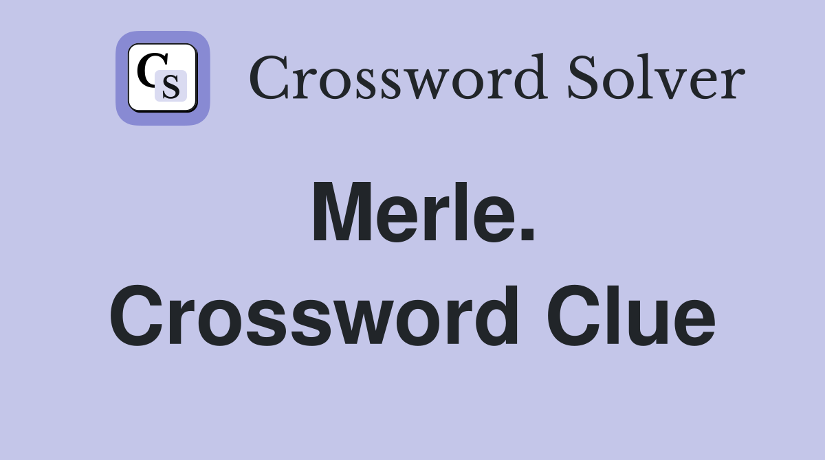 Merle. Crossword Clue