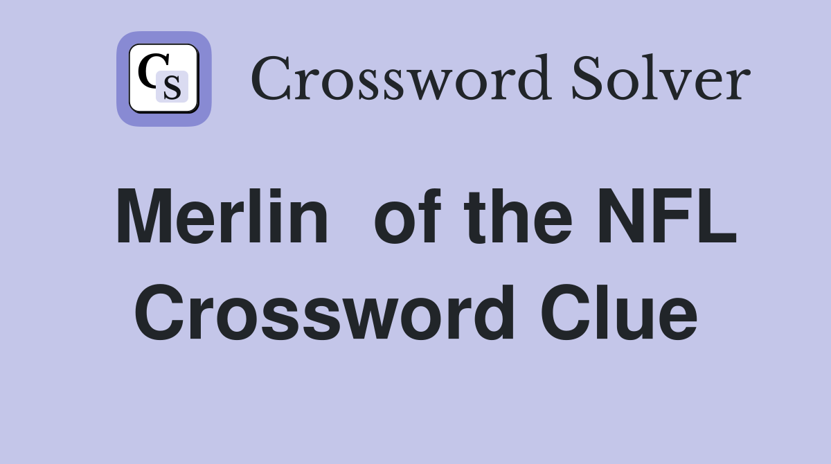 Merlin  of the NFL Crossword Clue