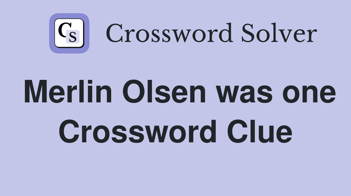 Merlin Olsen was one Crossword Clue