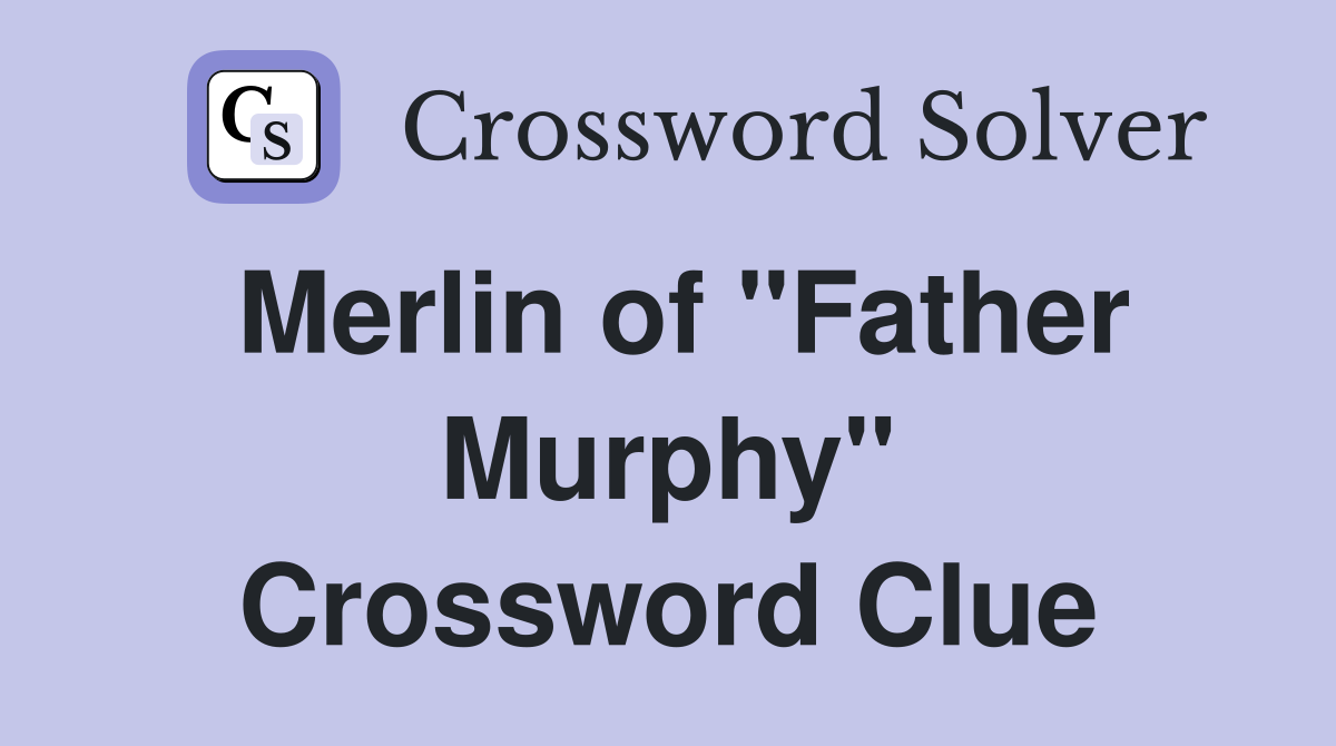 Merlin of "Father Murphy" Crossword Clue