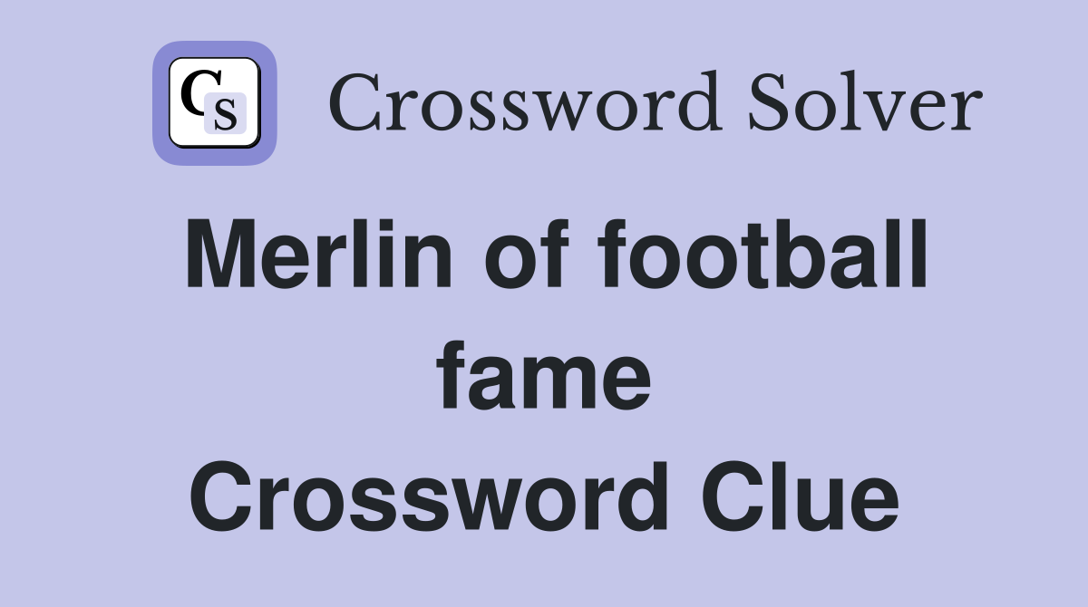 Merlin of football fame Crossword Clue