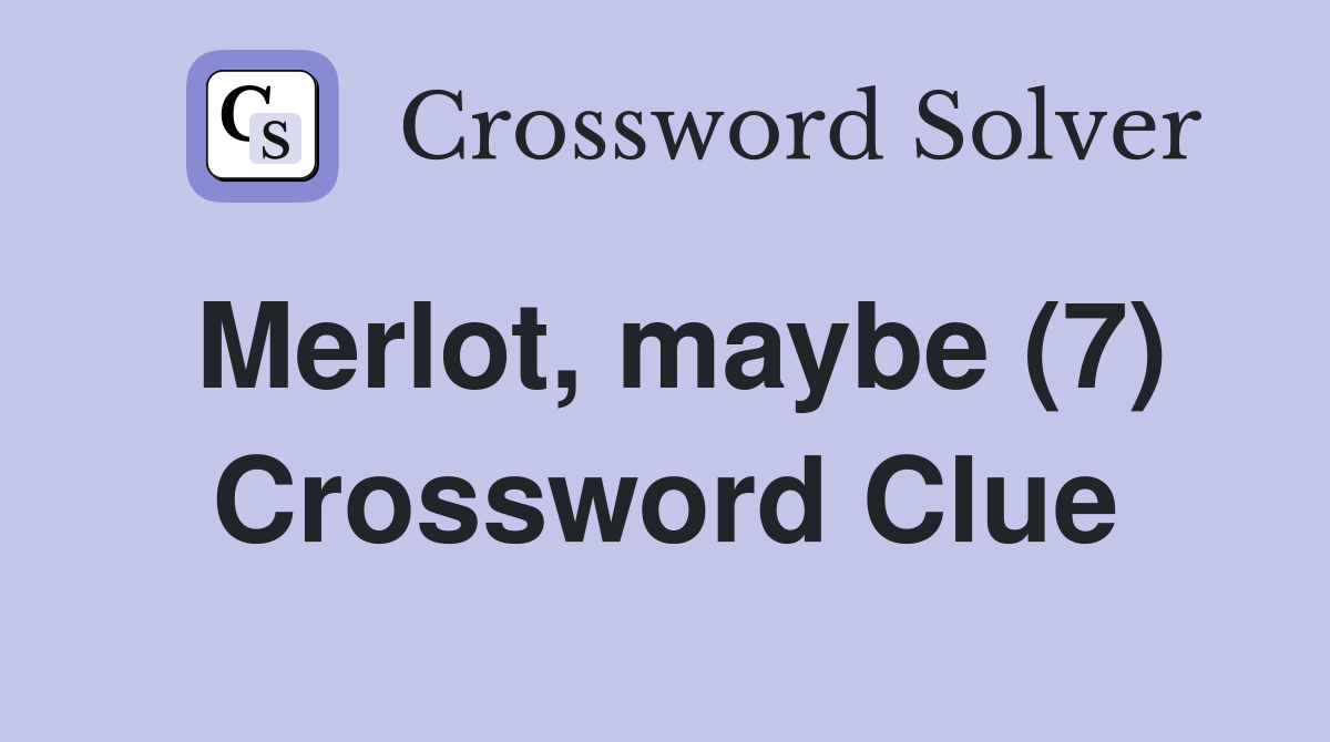 Merlot, maybe (7) Crossword Clue