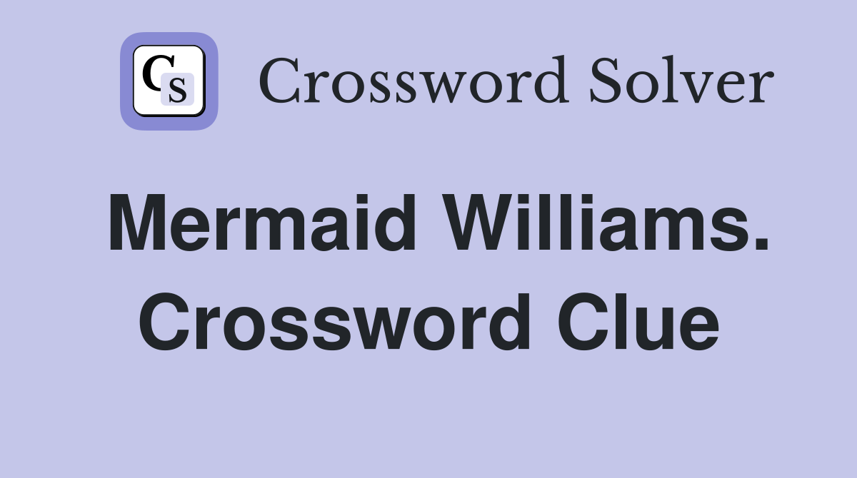 Mermaid Williams. Crossword Clue